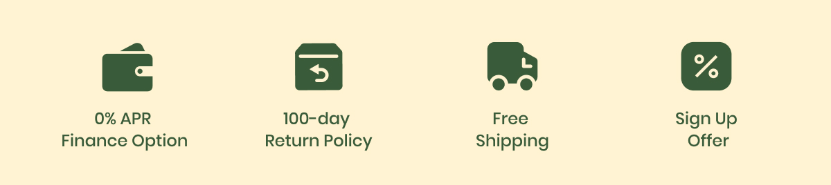 0% APR Finance Option | 100-day Return Policy | Free Shipping | Sign Up Offer