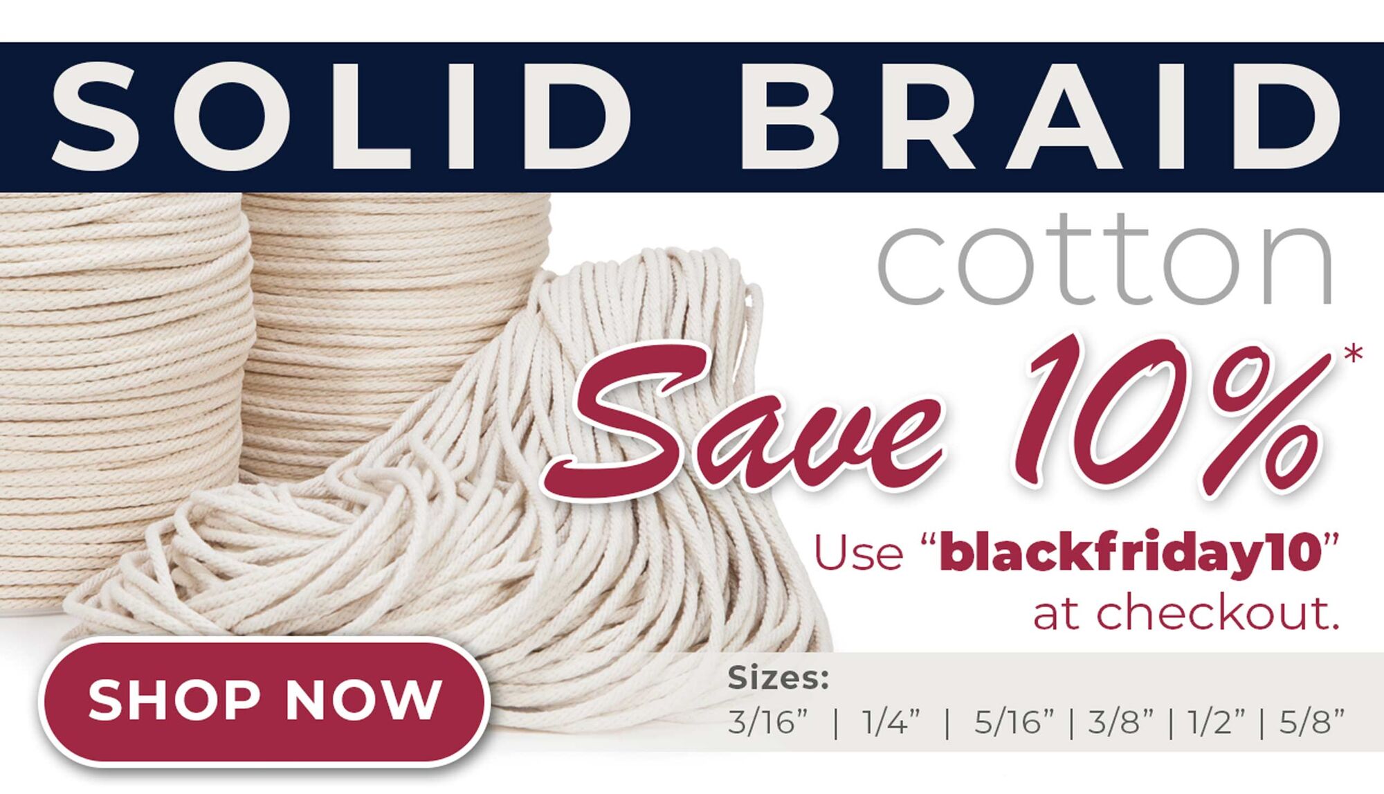 100% Solid Braid Cotton - No Fillers!